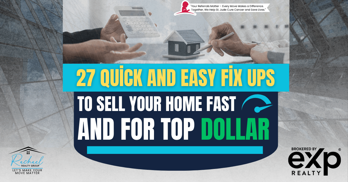 27 Quick and Easy fix ups to Sell Your Home Fast and for Top dollar
