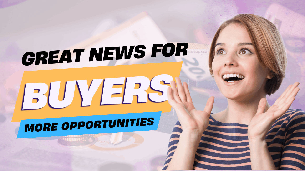Great News for Buyers, More Opportunities